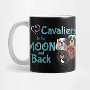 I love Cavaliers to the Moon and Back Mug